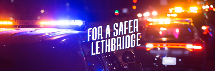 Rebuilding Trust and Safety: A Real Plan for Public Safety in Lethbridge